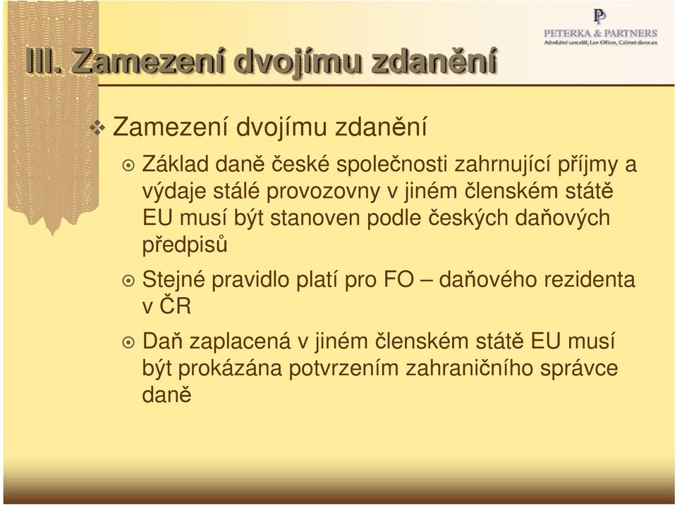 podle českých daňových předpisů Stejné pravidlo platí pro FO daňového rezidenta v ČR Daň