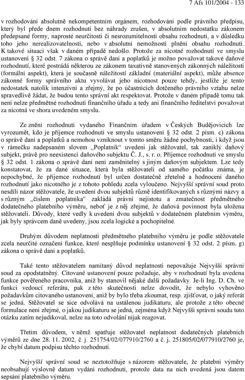 K takové situaci však v daném případě nedošlo. Protože za nicotné rozhodnutí ve smyslu ustanovení 32 odst.