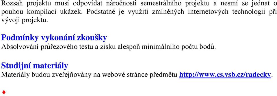 Podmínky vykonání zkoušky Absolvování průřezového testu a zisku alespoň minimálního počtu bodů.