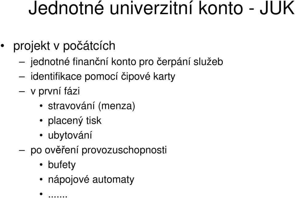 pomocí čipové karty v první fázi stravování (menza) placený