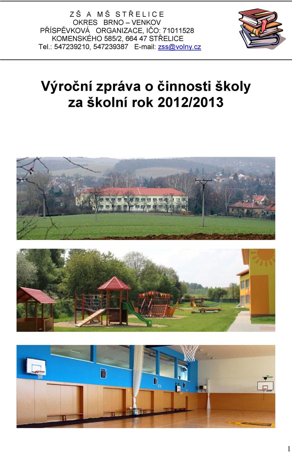 STŘELICE Tel.: 547239210, 547239387 E-mail: zss@volny.