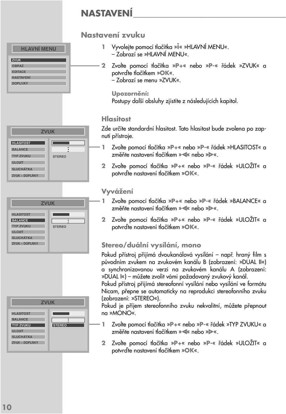 HLASITOST BALANCE TYP ZVUKU ULOΩIT SLUCHÁTKA ZVUK DOPL KY HLASITOST BALANCE TYP ZVUKU ULOΩIT SLUCHÁTKA ZVUK DOPL KY HLASITOST BALANCE TYP ZVUKU ULOΩIT SLUCHÁTKA ZVUK DOPL KY ZVUK ZVUK ZVUK STEREO