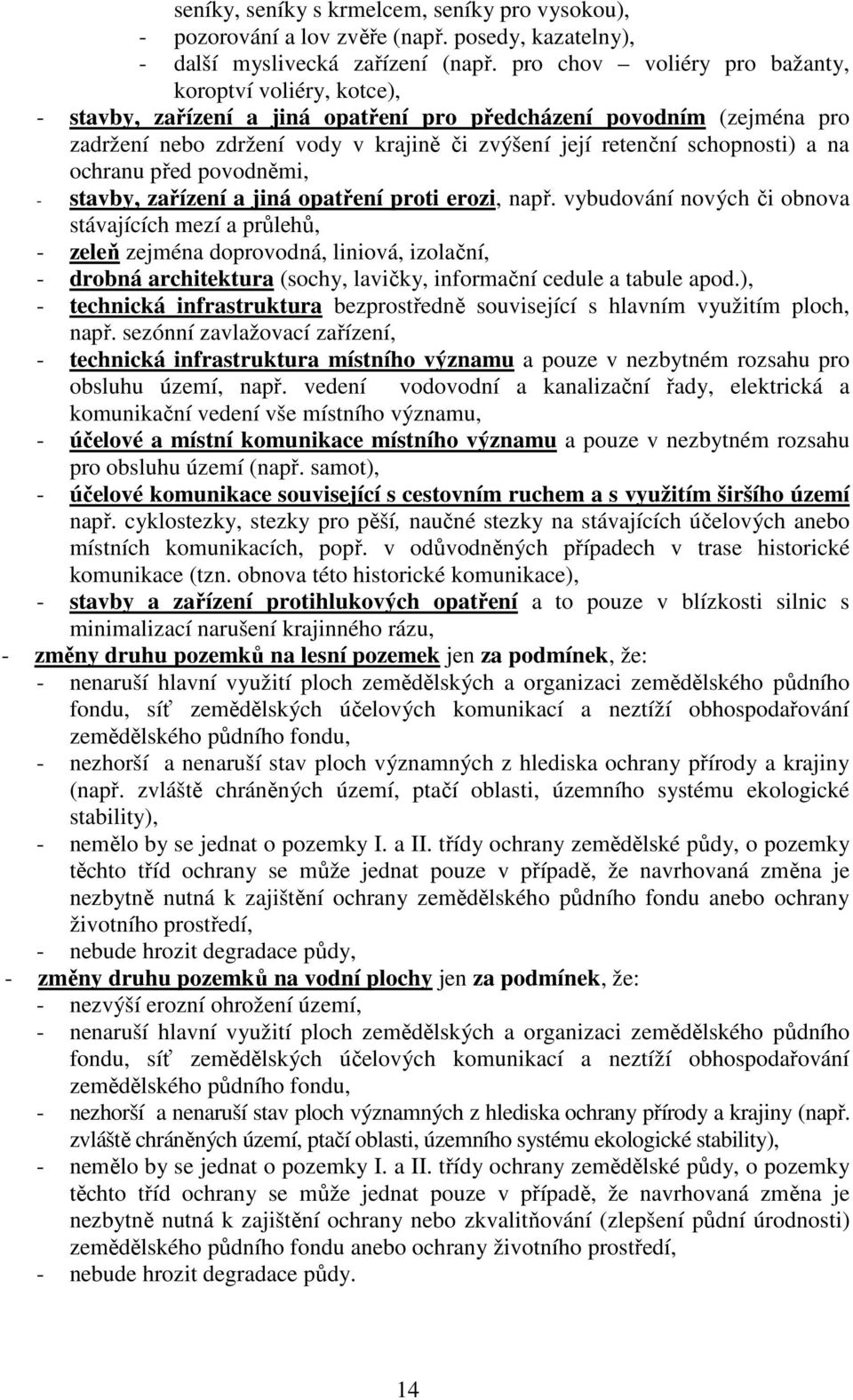 schopnosti) a na ochranu před povodněmi, - stavby, zařízení a jiná opatření proti erozi, např.