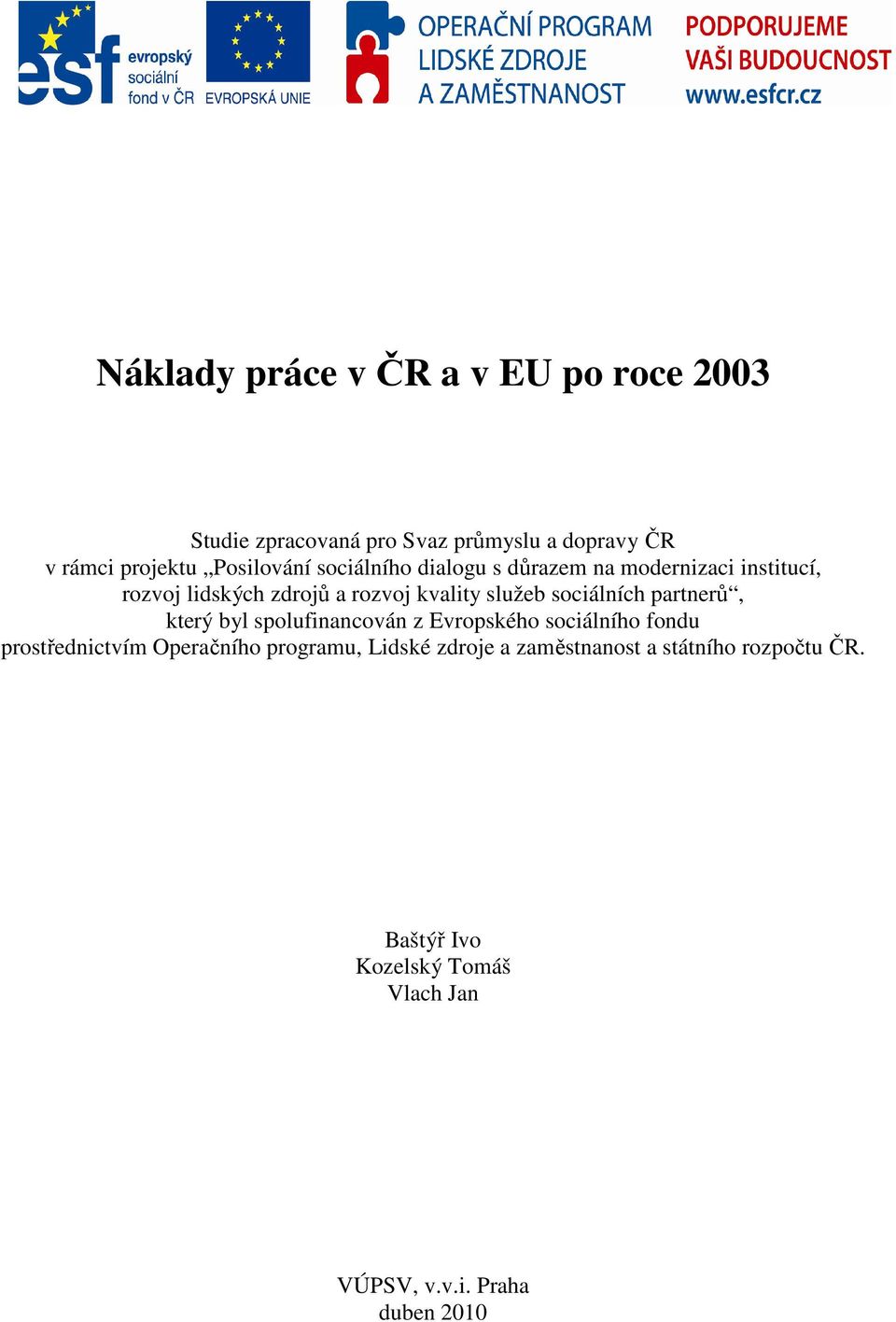 sociálních partnerů, který byl spolufinancován z Evropského sociálního fondu prostřednictvím Operačního