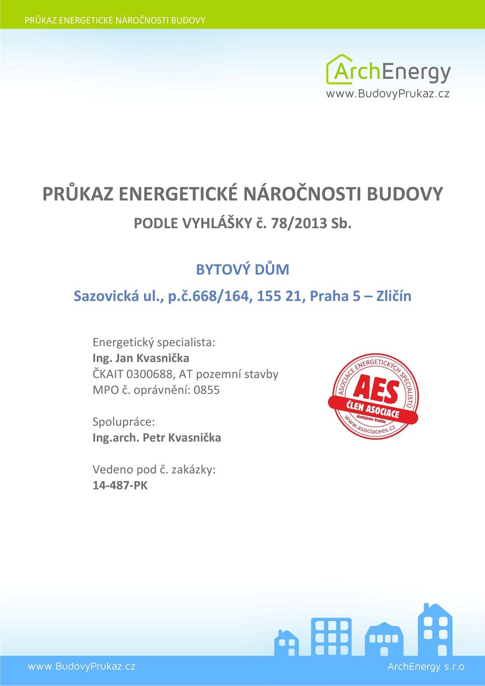 668/164, 155 21, Praha 5 Zličín Energetický specialista: Ing.