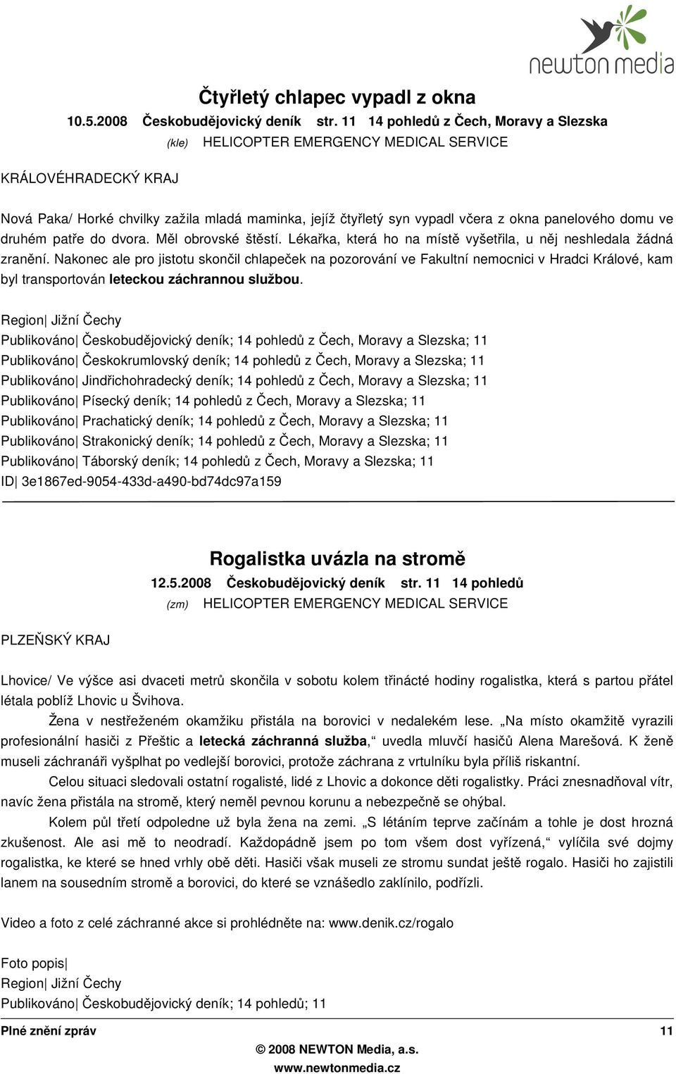 Měl obrovské štěstí. Lékařka, která ho na míst ě vyšetřila, u ně j neshledala žádná zranění.