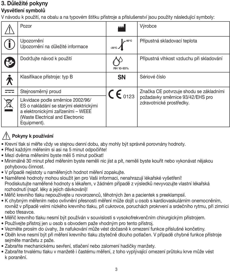 Likvidace podle směrnice 2002/96/ ES o nakládání se starými elektrickými a elektronickými zařízeními WEEE (Waste Electrical and Electronic Equipment).