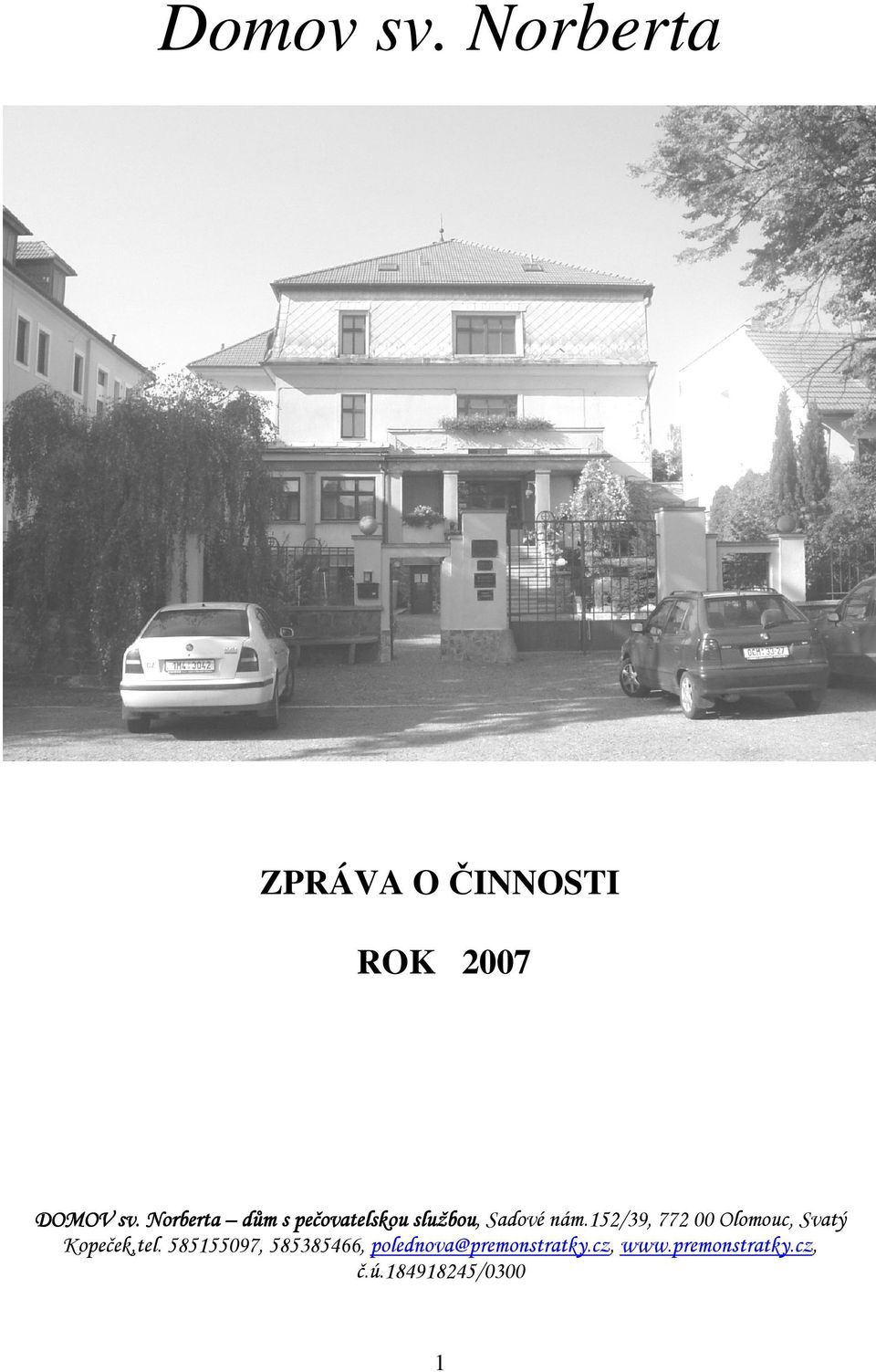 184918245/0300 ZPRÁVA O ČINNOSTI ROK 2007 DOMOV sv. Norberta dům s pečovatelskou službou, službou Sadové nám.