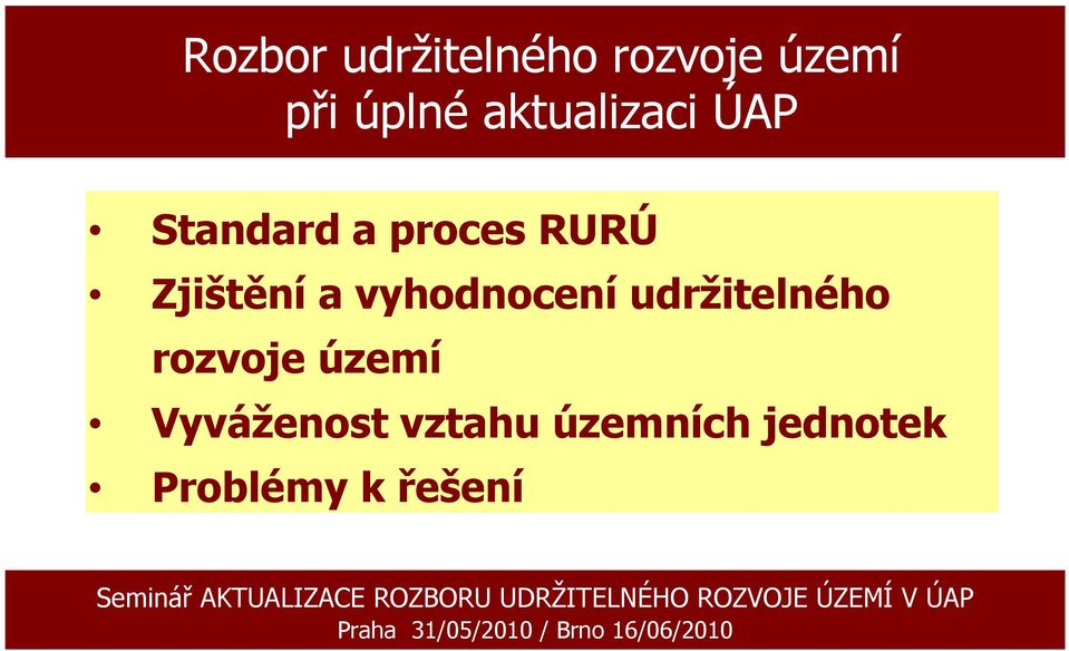 Vyváženost vztahu územních jednotek Problémy k řešení Seminář