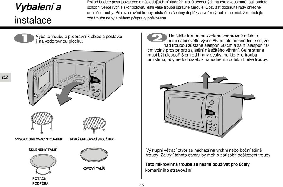 Vybalte troubu z pfiepravní krabice a postavte ji na vodorovnou plochu.