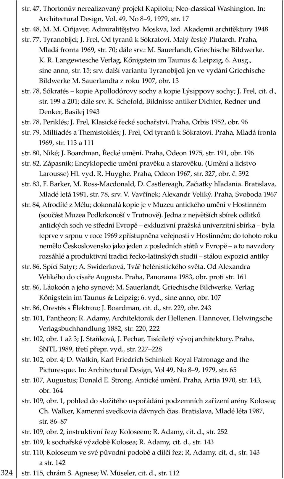 Langewiesche Verlag, Kőnigstein im Taunus & Leipzig, 6. Ausg., sine anno, str. 15; srv. další variantu Tyranobĳců jen ve vydání Griechische Bildwerke M. Sauerlandta z roku 1907, obr. 13 str.