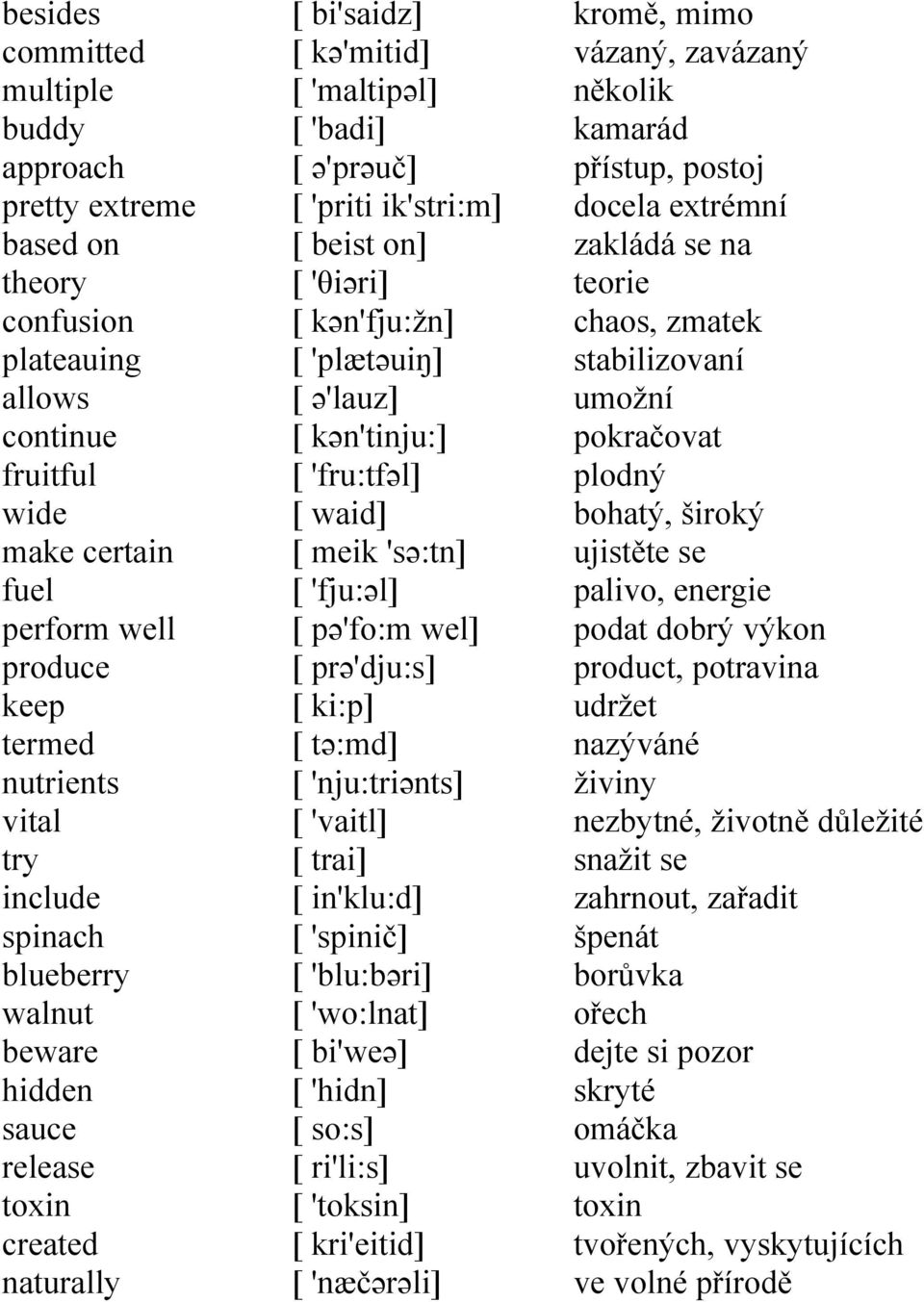 'plætəuiŋ] [ ə'lauz] [ kən'tinju:] [ 'fru:tfəl] [ waid] [ meik 'sə:tn] [ 'fju:əl] [ pə'fo:m wel] [ prə'dju:s] [ ki:p] [ tə:md] [ 'nju:triənts] [ 'vaitl] [ trai] [ in'klu:d] [ 'spinič] [ 'blu:bəri] [