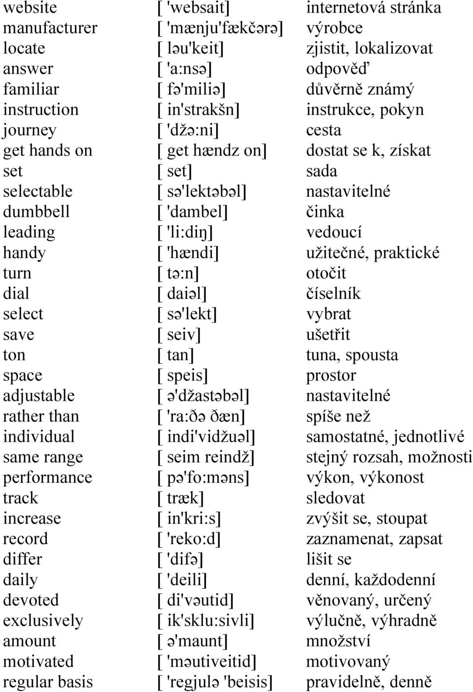 on] [ set] [ sə'lektəbəl] [ 'dambel] [ 'li:diŋ] [ 'hændi] [ tə:n] [ daiəl] [ sə'lekt] [ seiv] [ tan] [ speis] [ ə'džastəbəl] [ 'ra:ðə ðæn] [ indi'vidžuəl] [ seim reindž] [ pə'fo:məns] [ træk] [