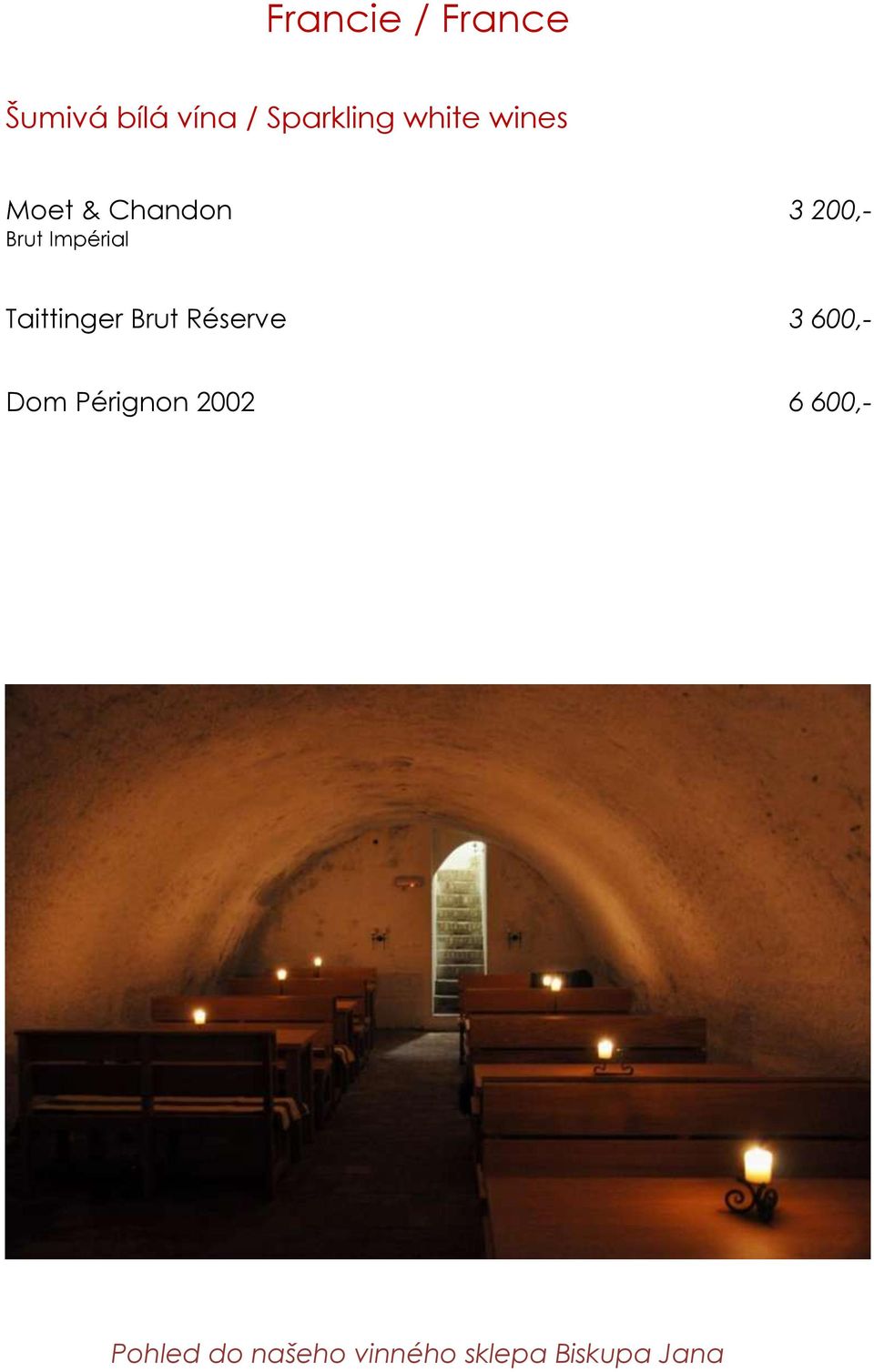 Taittinger Brut Réserve 3 600,- Dom Pérignon 2002