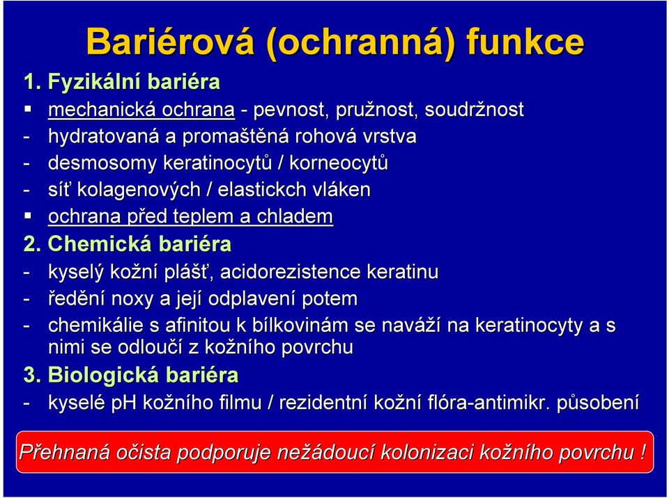 kolagenových / elastickch vláken ochrana před p teplem a chladem 2.