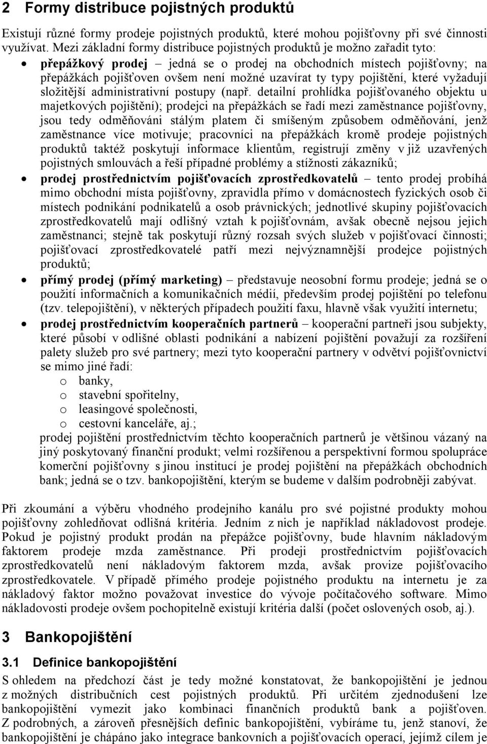 typy pojištění, které vyžadují složitější administrativní postupy (např.