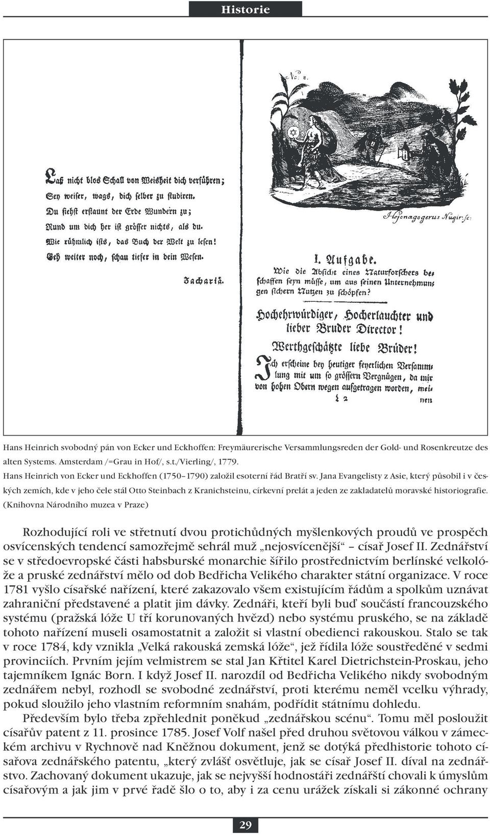 Jana Evangelisty z Asie, který působil i v českých zemích, kde v jeho čele stál Otto Steinbach z Kranichsteinu, církevní prelát a jeden ze zakladatelů moravské historiografie.