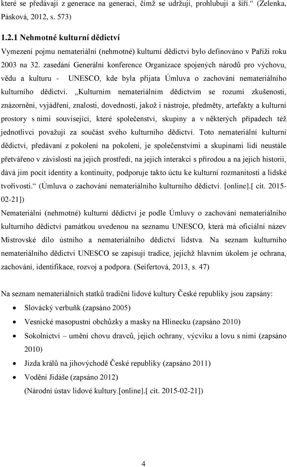 zasedání Generální konference Organizace spojených národů pro výchovu, vědu a kulturu - UNESCO, kde byla přijata Úmluva o zachování nemateriálního kulturního dědictví.