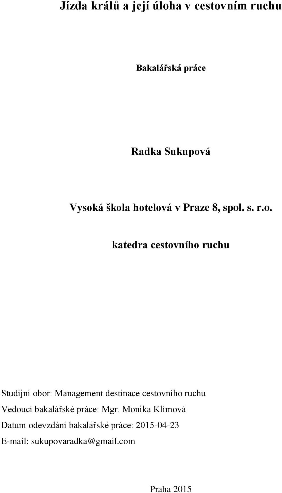 Management destinace cestovního ruchu Vedoucí bakalářské práce: Mgr.