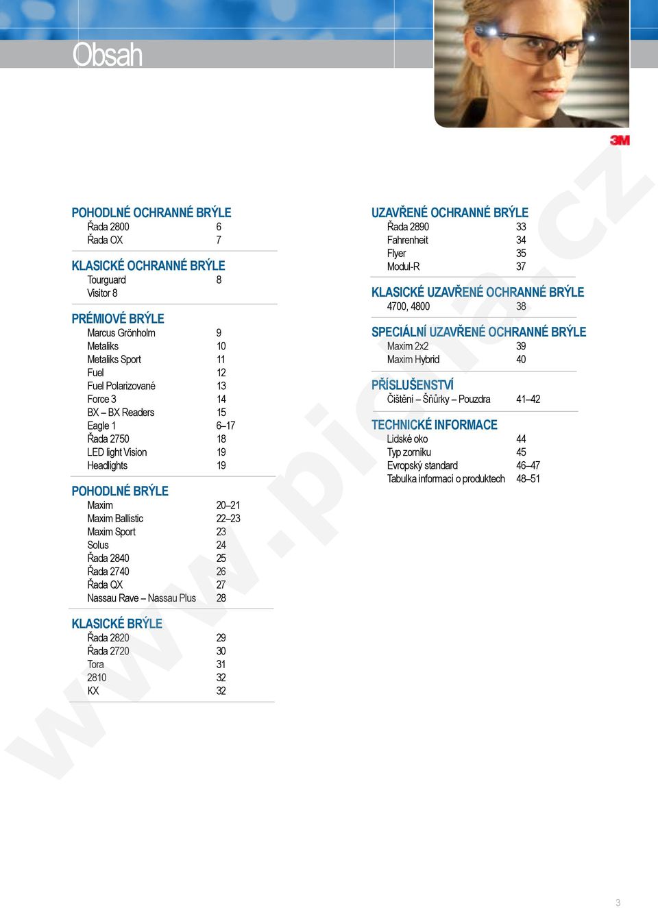 Plus 28 KLICKÉ BRÝLE Řada 2820 29 Řada 2720 30 Tora 31 2810 32 K 32 UZAVŘENÉ OCHRANNÉ BRÝLE Řada 2890 33 ahrenheit 34 lyer 35 Modul-R 37 KLICKÉ UZAVŘENÉ OCHRANNÉ BRÝLE 4700, 4800 38 SPECIÁLNÍ
