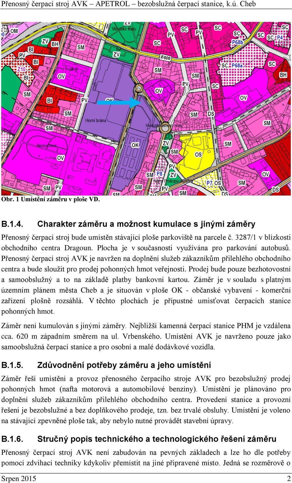 Přenosný čerpací stroj AVK je navržen na doplnění služeb zákazníkům přilehlého obchodního centra a bude sloužit pro prodej pohonných hmot veřejnosti.