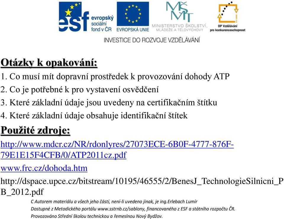 Které základní údaje obsahuje identifikační štítek Použité zdroje: http://www.mdcr.