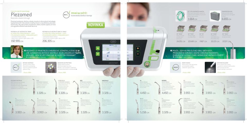 Automatická detekce nástroje SET VYPLACHOVACÍCH HADIČEK W&H doporučuje použití originálních vyplachovacích hadiček pro optimální provoz svých zařízení. 1.