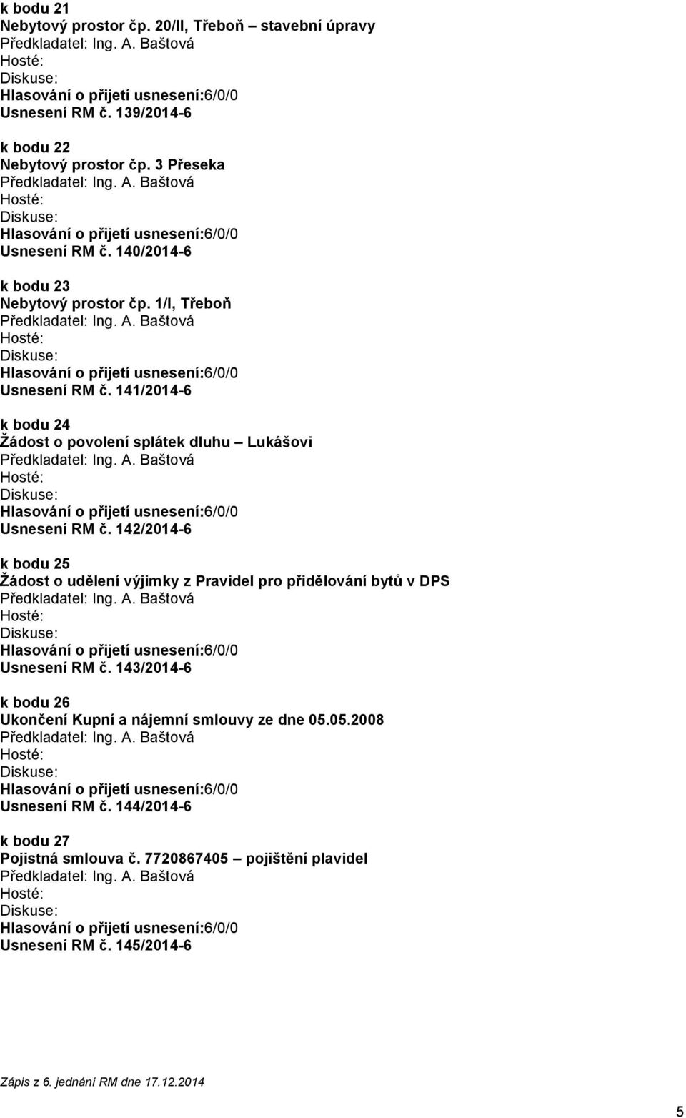 141/2014-6 k bodu 24 Žádost o povolení splátek dluhu Lukášovi Usnesení RM č.