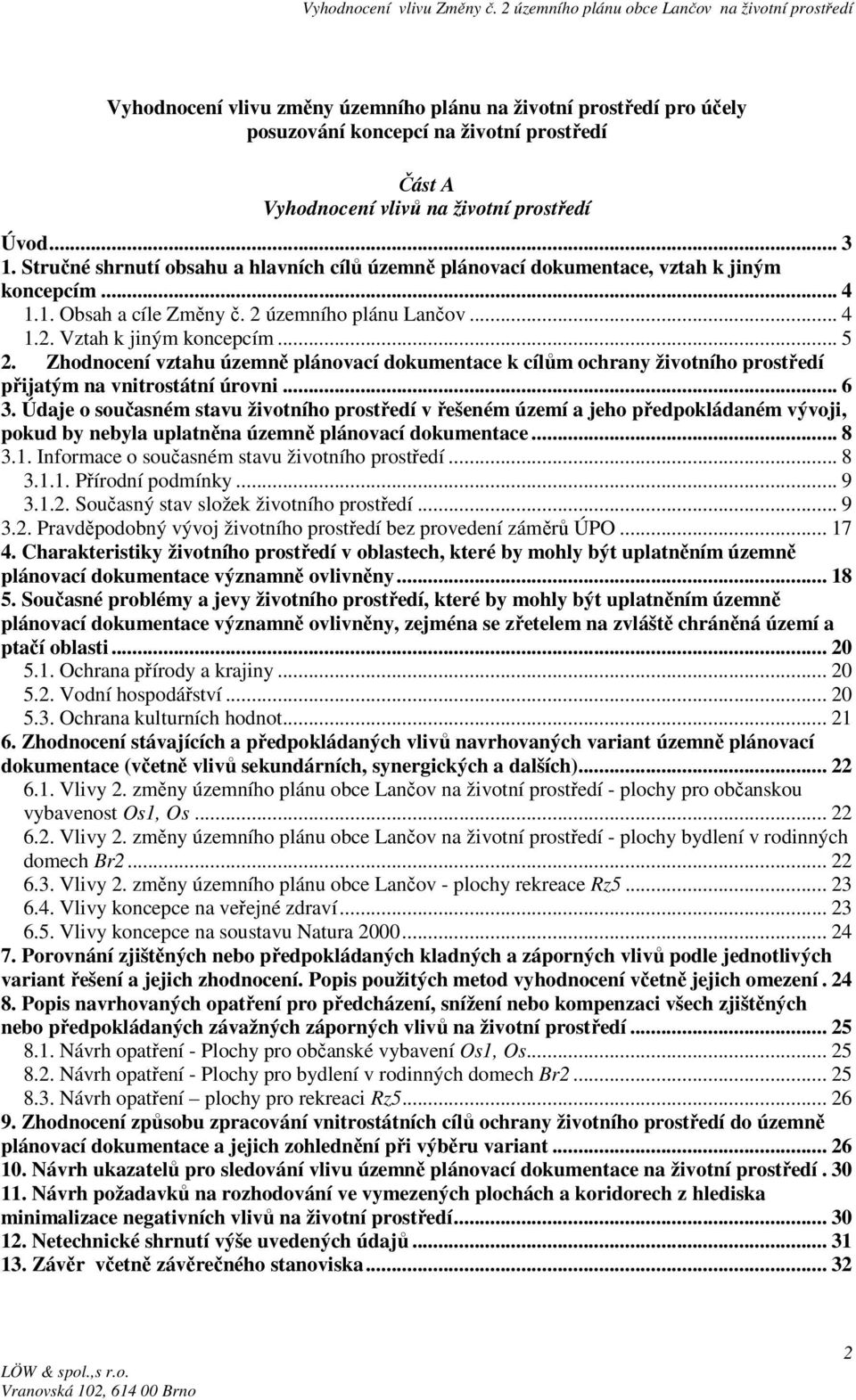 Zhodnocení vztahu územně plánovací dokumentace k cílům ochrany životního prostředí přijatým na vnitrostátní úrovni... 6 3.