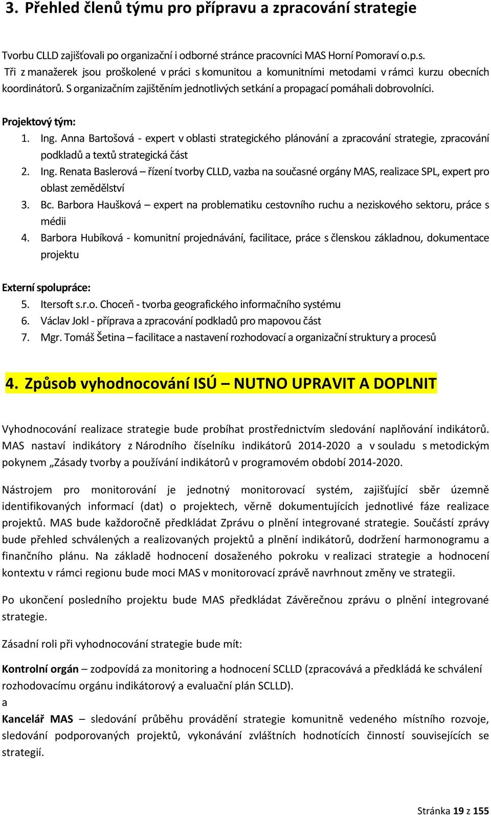 Anna Bartošová - expert v oblasti strategického plánování a zpracování strategie, zpracování podkladů a textů strategická část 2. Ing.