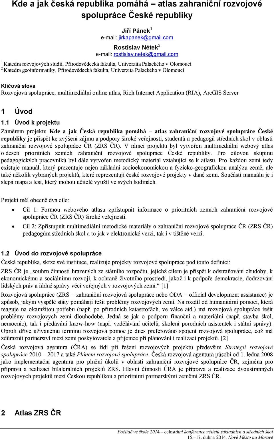 spolupráce, multimediální online atlas, Rich Internet Application (RIA), ArcGIS Server 1 Úvod 1.