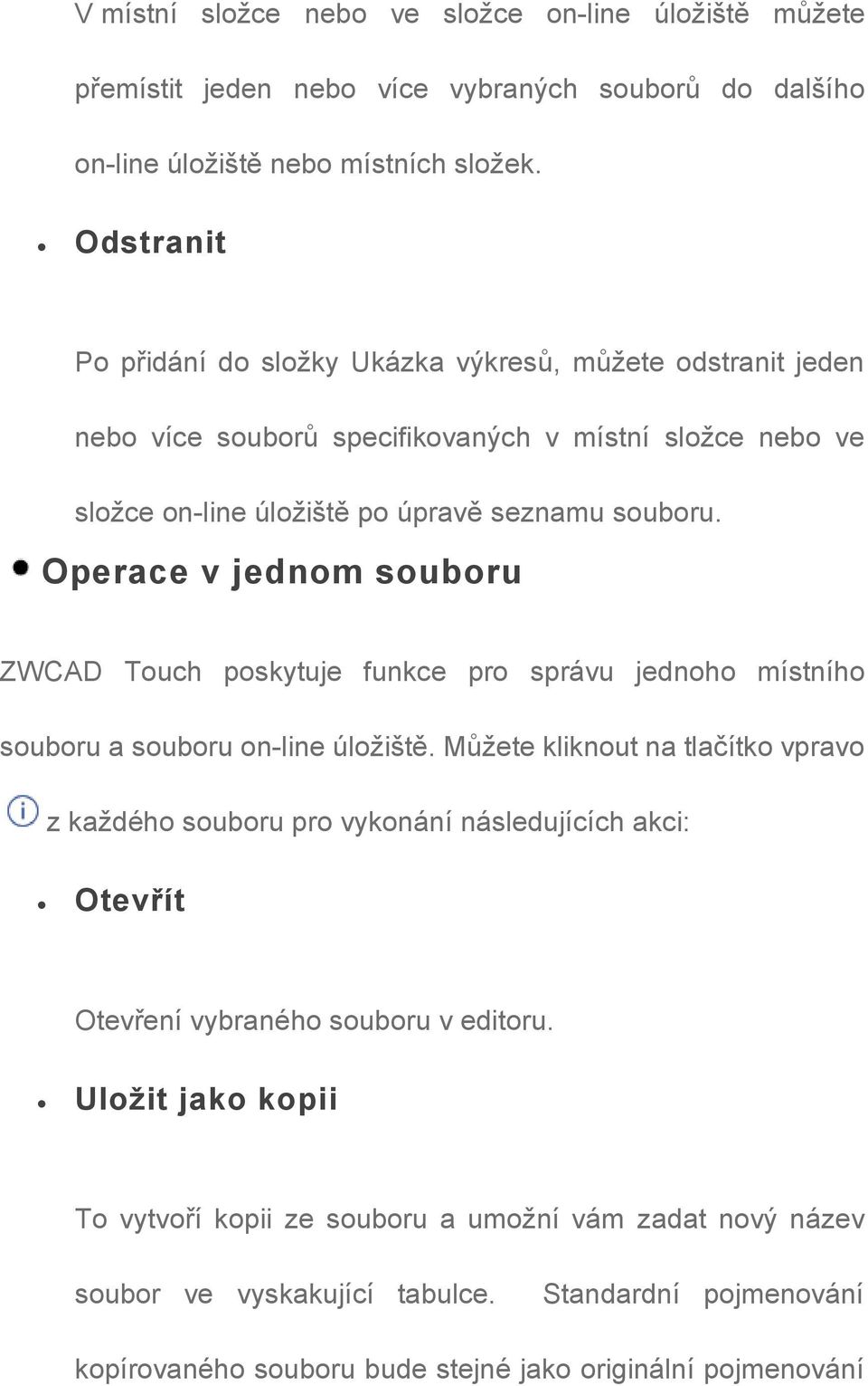 Operace v jednom souboru ZWCAD Touch poskytuje funkce pro správu jednoho místního souboru a souboru on-line úložiště.