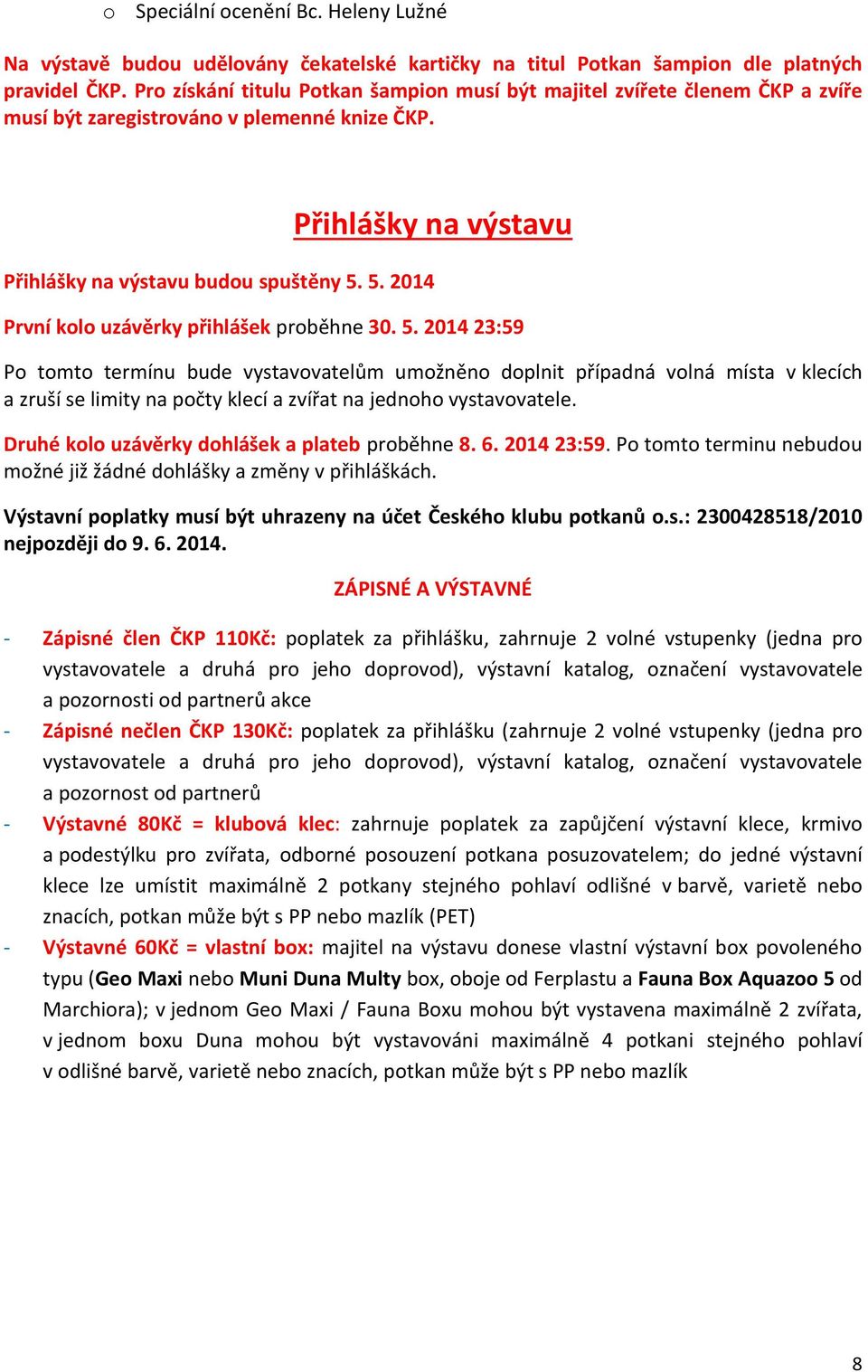 5. 2014 První kolo uzávěrky přihlášek proběhne 30. 5.