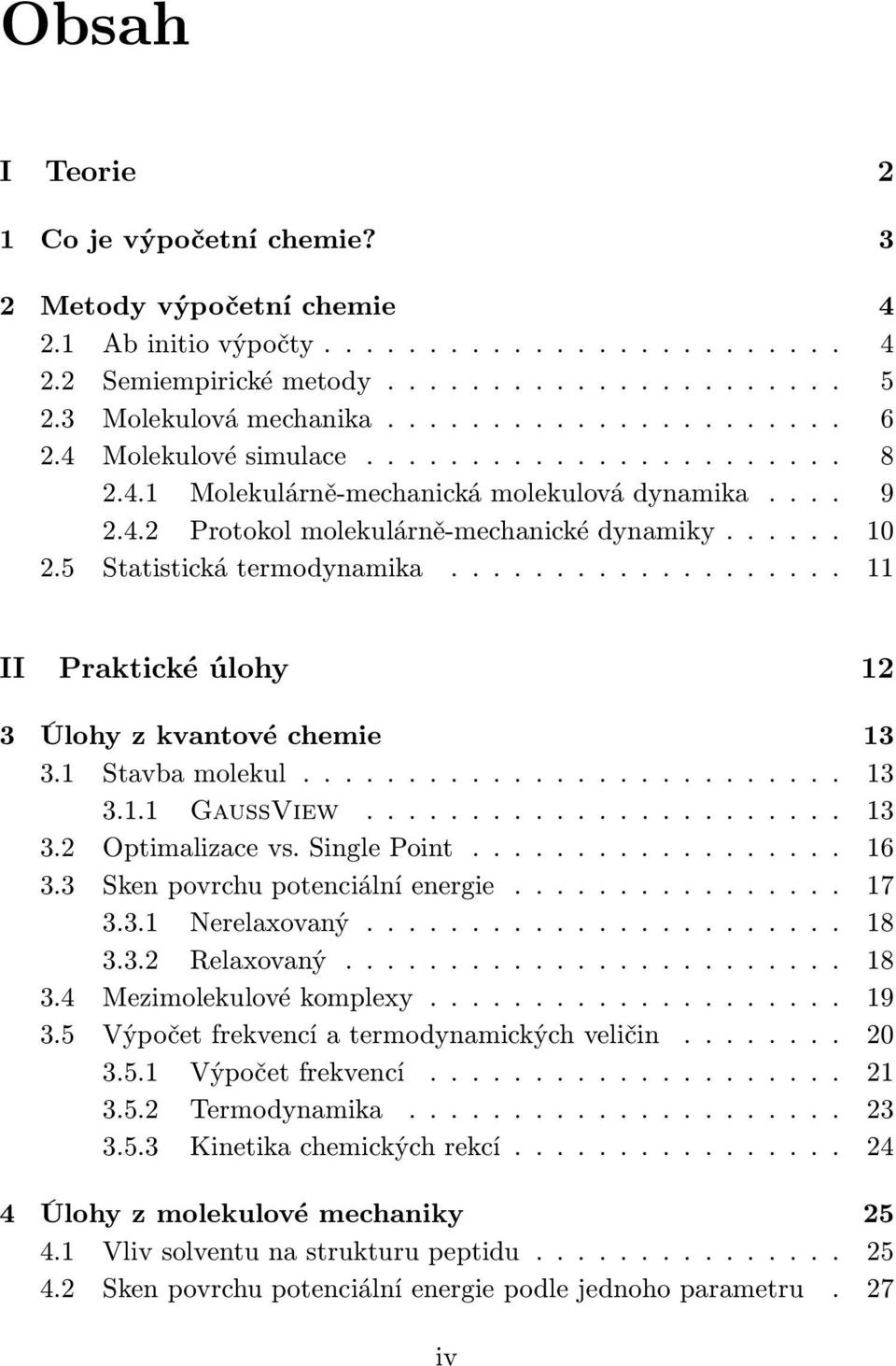 5 Statistická termodynamika................... 11 II Praktické úlohy 12 3 Úlohy z kvantové chemie 13 3.1 Stavba molekul.......................... 13 3.1.1 GaussView....................... 13 3.2 Optimalizace vs.