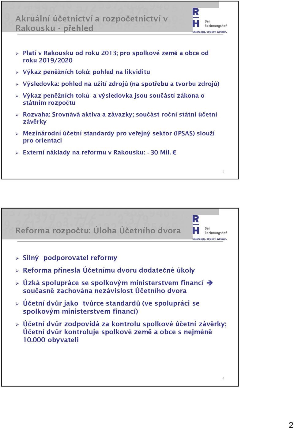 Mezinárodní účetní standardy pro veřejný sektor (IPSAS) slouží pro orientaci Externí náklady na reformu v Rakousku: 30 Mil.