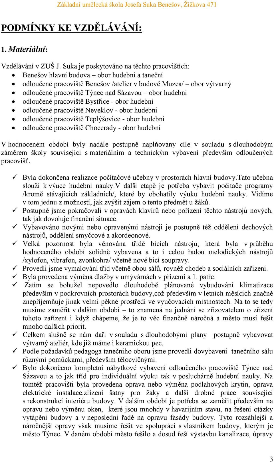 obor hudební odloučené pracoviště Bystřice - obor hudební odloučené pracoviště Neveklov - obor hudební odloučené pracoviště Teplýšovice - obor hudební odloučené pracoviště Chocerady - obor hudební V