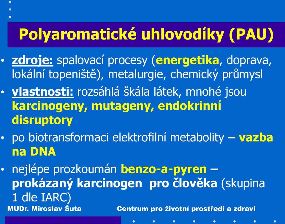 karcinogeny, mutageny, endokrinní disruptory po biotransformaci elektrofilní metabolity