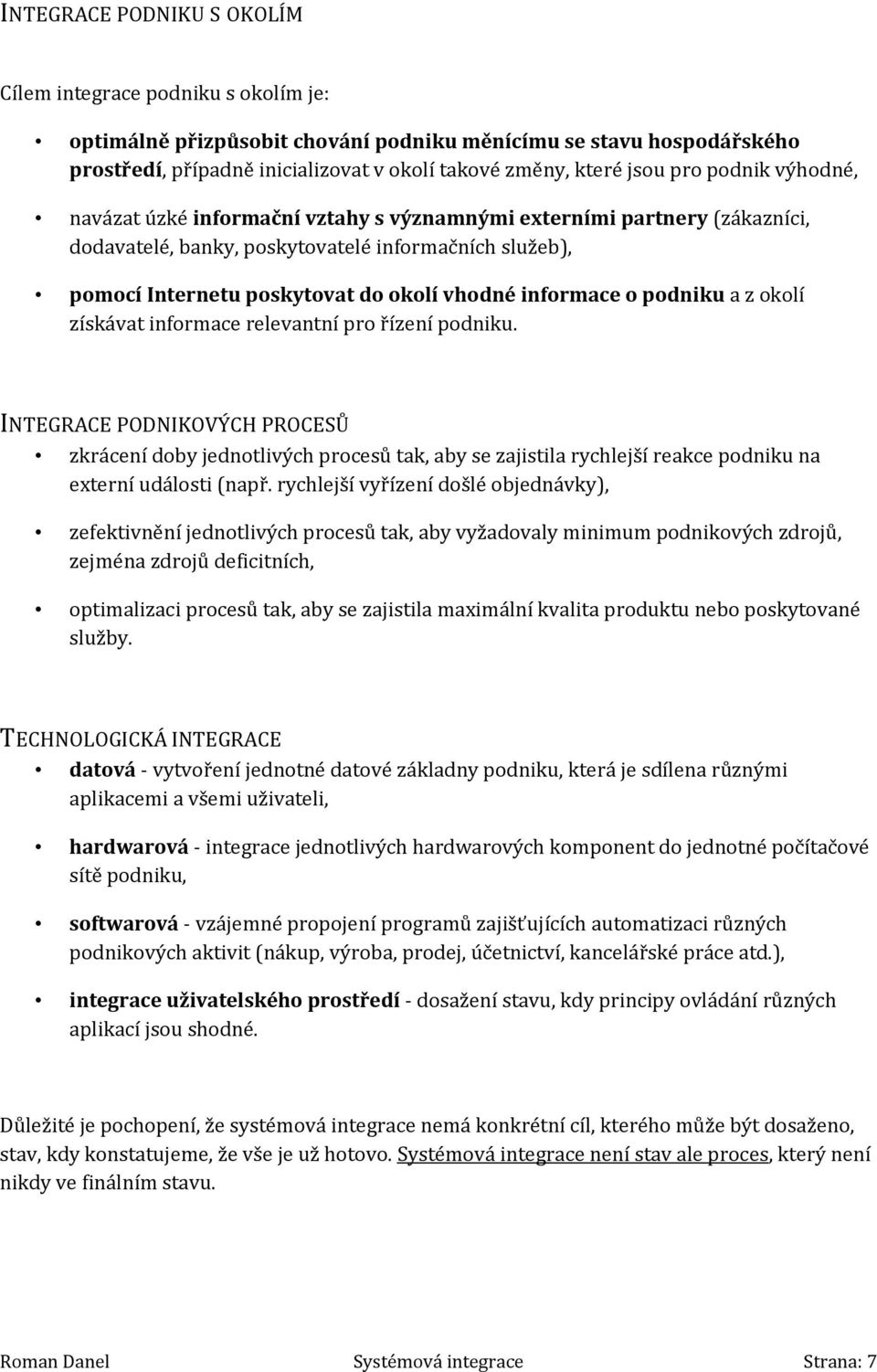 informace o podniku a z okolí získávat informace relevantní pro řízení podniku.