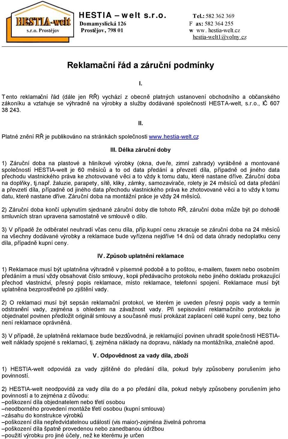 Platné znění RŘ je publikováno na stránkách společnosti www.hestia-welt.cz II. III.