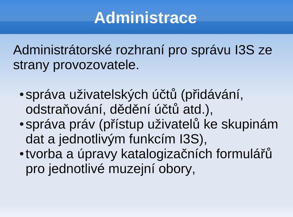 správa uživatelských účtů (přidávání, odstraňování, dědění účtů atd.