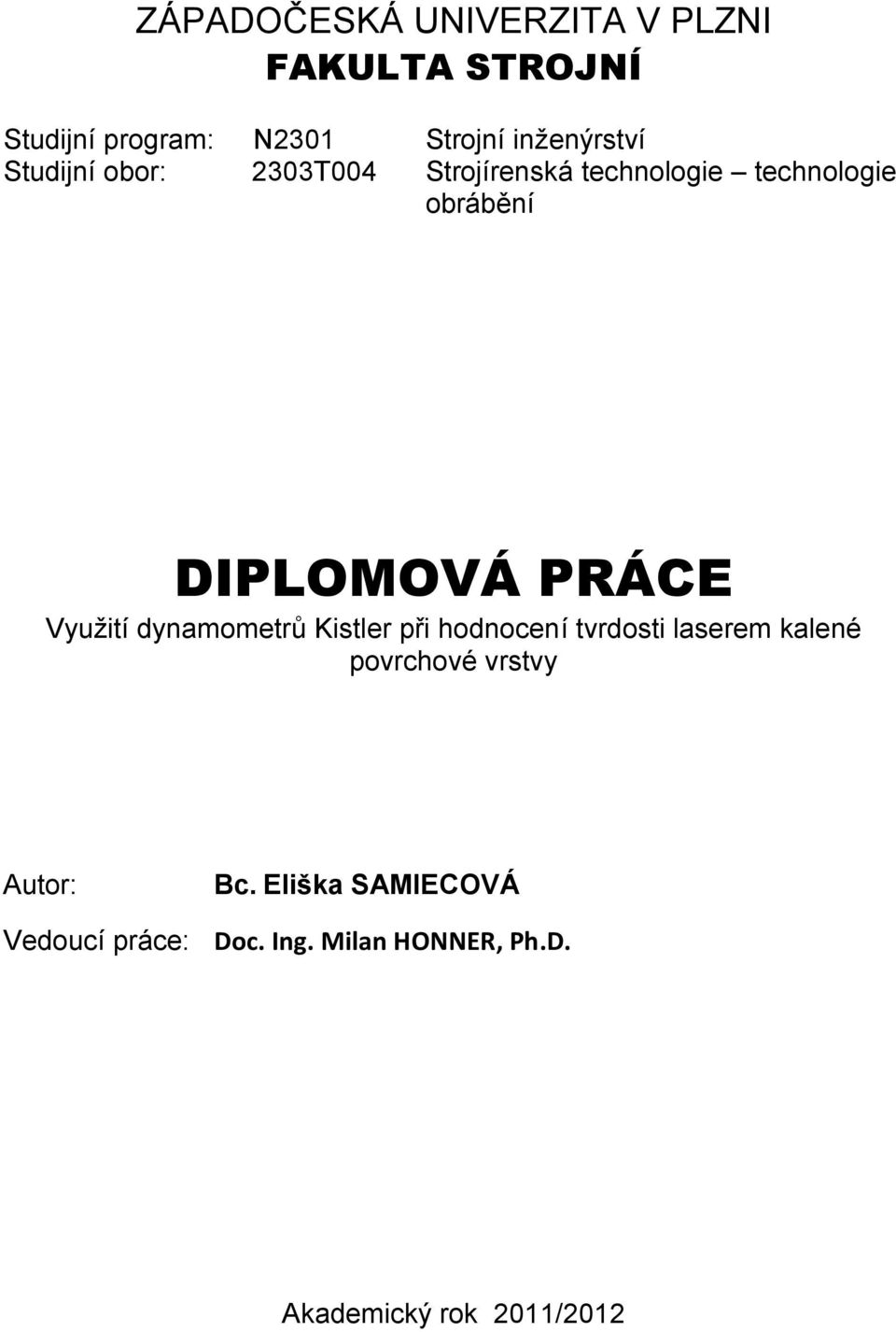 DIPLOMOVÁ PRÁCE Využití dynamometrů Kistler při hodnocení tvrdosti laserem kalené