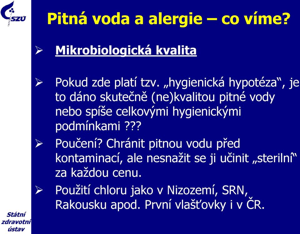 hygienickými podmínkami??? Poučení?