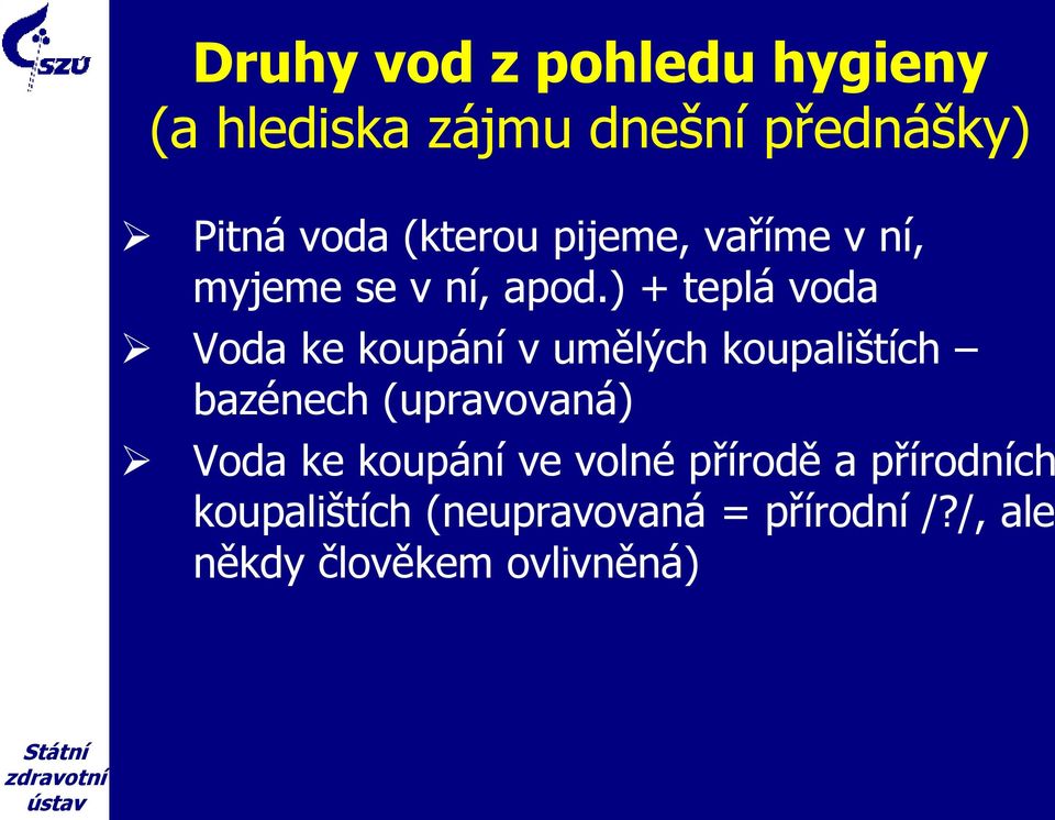 ) + teplá voda Voda ke koupání v umělých koupalištích bazénech (upravovaná)