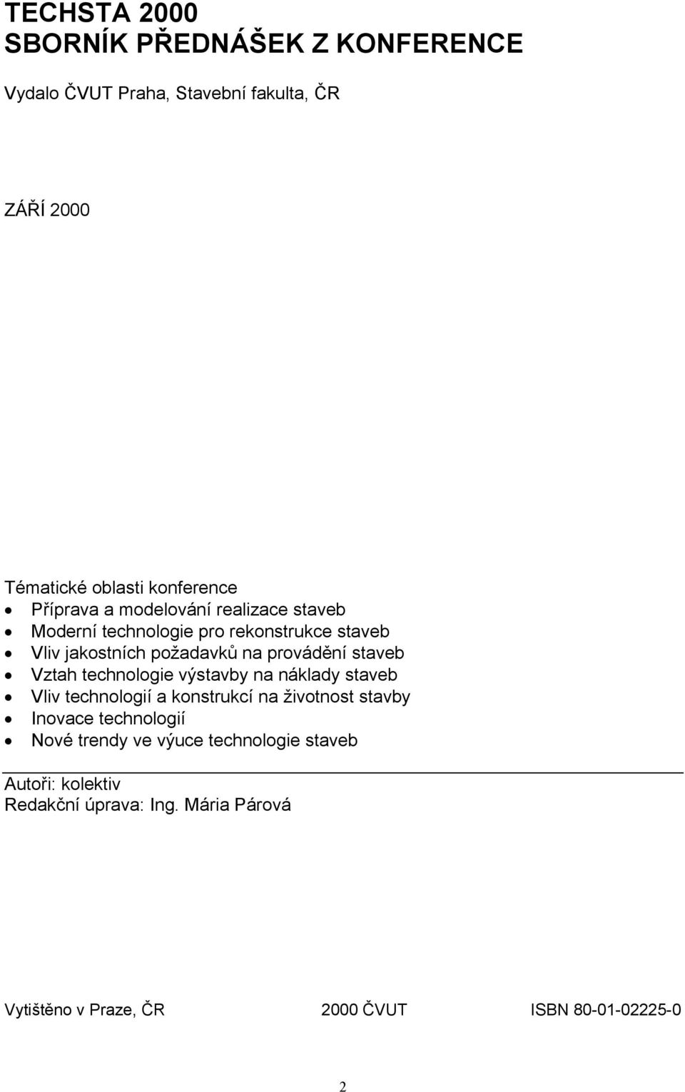 Vztah technologie výstavby na náklady staveb Vliv technologií a konstrukcí na životnost stavby Inovace technologií Nové