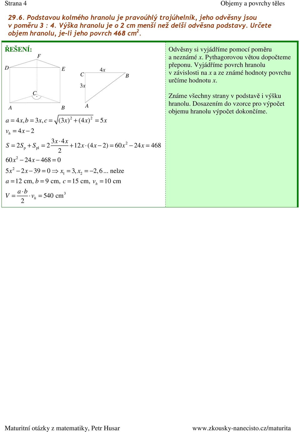 A B A = 4 x, b = x, c = ( x) + (4 x) = 5x h = 4x x 4x S = S + S = + x x = x x = p pl (4 ) 60 4 468 60x 4x 468 = 0 5x x 9 = 0 x =, x =,6.