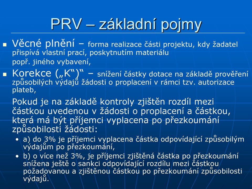 autorizace plateb, Pokud je na základě kontroly zjištěn rozdíl mezi částkou uvedenou v žádosti o proplacení a částkou, která má být příjemci vyplacena po přezkoumání způsobilosti