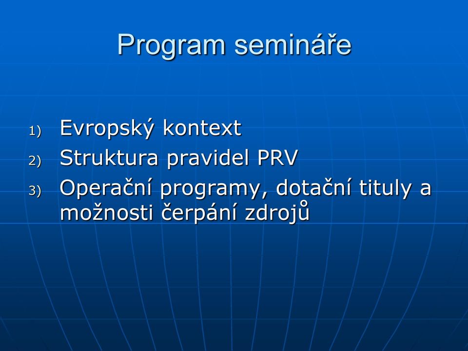 PRV 3) Operační programy,