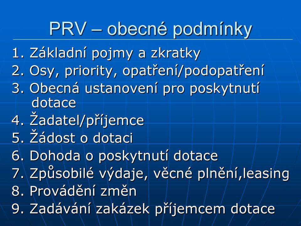 Obecná ustanovení pro poskytnutí dotace 4. Žadatel/příjemce 5.