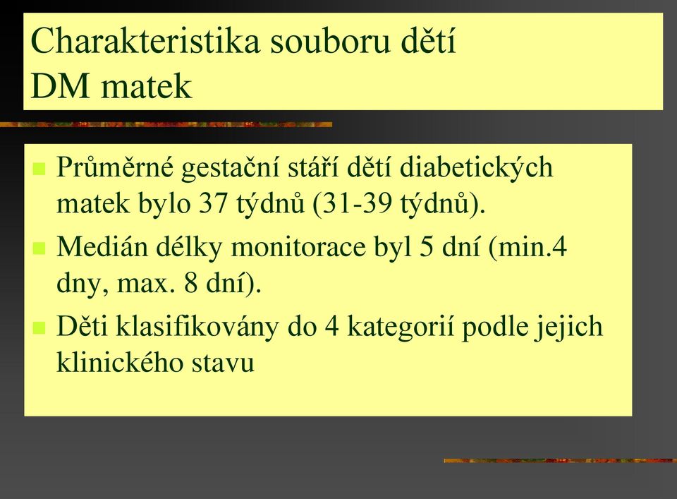 Medián délky monitorace byl 5 dní (min.4 dny, max. 8 dní).