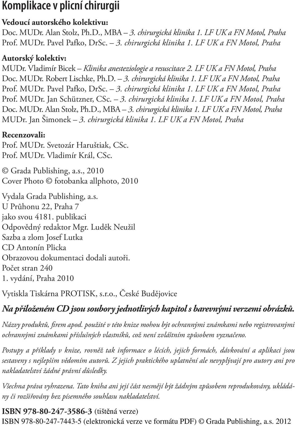 3. chirurgická klinika 1. LF UK a FN Motol, Praha Doc. MUDr. Alan Stolz, Ph.D., MBA 3. chirurgická klinika 1. LF UK a FN Motol, Praha MUDr. Jan Šimonek 3. chirurgická klinika 1. LF UK a FN Motol, Praha Recenzovali: Prof.